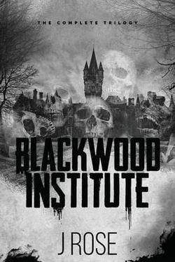 Blackwood Institute : The Complete Trilogy Paperback